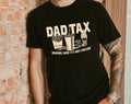 Dad Tax - Gift For Dad Funny Father's Day Graphic Shirt