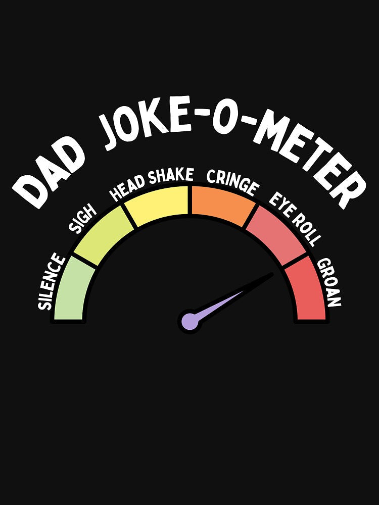 Dad Joke - O - Meter by FrivoliTees Unisex T-shirt, Sweatshirt, Hoodie, Long Sleeve Tee