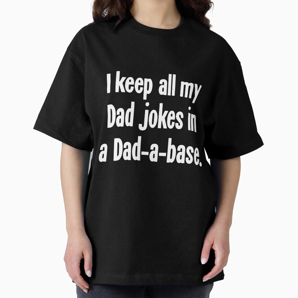 I Keep All My Dad Jokes In A Dad-A-Base by Good-Looking Corpse Unisex T-shirt, Sweatshirt, Hoodie, Long Sleeve Tee